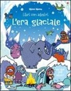 Seb Burnett, Kirsteen Robson - L'era glaciale. Libri con adesivi