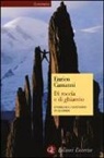 Enrico Camanni - Di roccia e di ghiaccio. Storia dell'alpinismo in 12 gradi