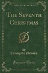 Coningsby Dawson - The Seventh Christmas (Classic Reprint)
