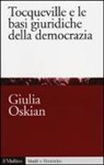 Giulia Oskian - Tocqueville e le basi giuridiche della democrazia