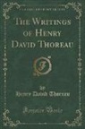 Henry D. Thoreau - The Writings of Henry David Thoreau (Classic Reprint)