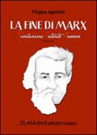 Filippo Agostini - La fine di Marx