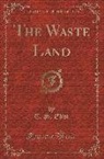 T. S. Eliot - The Waste Land (Classic Reprint)