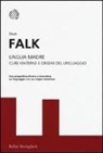 Dean Falk - Lingua madre. Cure materne e origini del linguaggio