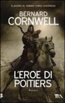 Bernard Cornwell - L'eroe di Poitiers