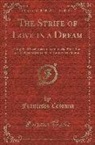 Francesco Colonna - The Strife of Love in a Dream: Being the Elizabethan Version of the First Book of the Hypnerotomachia of Francesco Colonna (Classic Reprint)