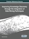 Usman Muhammad, Muhammad Usman, Muhammad Usman - Improving Knowledge Discovery through the Integration of Data Mining Techniques