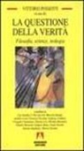 V. Possenti - La questione della verità. Filosofia, scienze e teologia