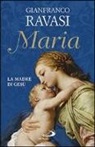 Gianfranco Ravasi - Maria. La madre di Gesù