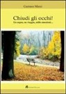 Gaetano Marzi - Chiudi gli occhi! Un sogno, un viaggio, mille emozioni