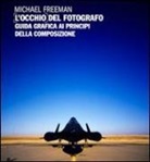 Michael Freeman - L'occhio del fotografo. Guida grafica ai principi della composizione