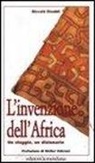 Niccolò Rinaldi - L'invenzione dell'Africa. Un viaggio, un dizionario