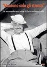 Roberto Bosio - «Muoiono solo gli stronzi». La straordinaria vita di Mario Monicelli