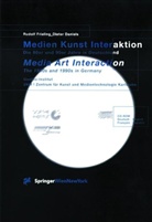 Dieter Daniels, Rudolf Frieling - Medien Kunst Interaktion. Media Art Interaction, w. CD-ROM