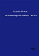 Marcus Brann - Geschichte der Juden und ihrer Literatur