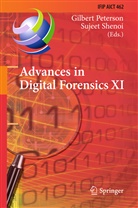 Gilber Peterson, Gilbert Peterson, Shenoi, Shenoi, Sujeet Shenoi - Advances in Digital Forensics XI
