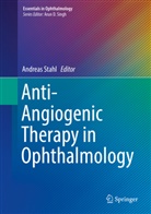 Andrea Stahl, Andreas Stahl - Anti-Angiogenic Therapy in Ophthalmolog