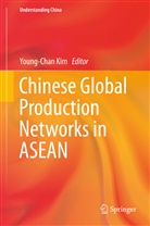 Young-Cha Kim, Young-Chan Kim - Chinese Global Production Networks in ASEAN