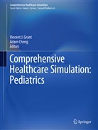 Cheng, Cheng, Adam Cheng, Vincent J. Grant, Vincen J Grant, Vincent J Grant - Comprehensive Healthcare Simulation: Pediatrics