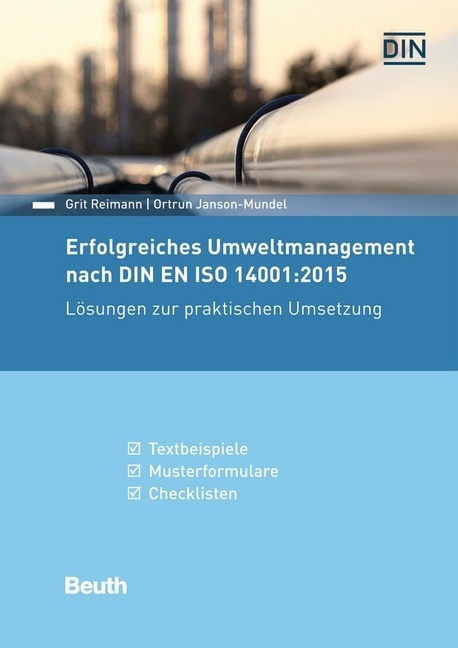Ortrun Janson-Mundel, Ortrun (Dr. Janson-Mundel, Ortrun D Janson-Mundel, Grit Reimann, Grit (Dr.) Reimann, Grit Dr Reimann... - Erfolgreiches Umweltmanagement nach DIN EN ISO 14001:2015 - Lösungen zur praktischen Umsetzung Textbeispiele, Musterformulare, Checklisten. Hrsg.: DIN e.V.