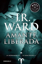 J. R. Ward, J.R. Ward, Ward Jr. Ward Jr - Amante liberada / Lover Unleashed