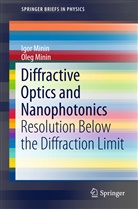 Igo Minin, Igor Minin, Oleg Minin - Diffractive Optics and Nanophotonics
