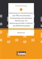 Christian Runge - Bilanzierung von Finanzinstrumenten nach IFRS unter besonderer Berücksichtigung der geänderten Bilanzierungs- und Bewertungsvorschriften im Rahmen des IASB-Reformprojektes