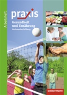 Anik Barth, Anika Barth, Anne Eickelkamp, Stephan Friebel, Urse Imhof, Ursel Imhof... - Praxis - Thematische Arbeitshefte: Ernährung und Gesundheit: Verbraucherbildung