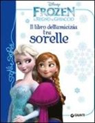 Paola Beretta - Il libro dell'amicizia tra sorelle. Frozen. Il regno di ghiaccio
