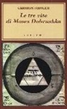 Gershom Scholem, S. Campanini - Le tre vite di Moses Dobrushka