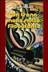 Piero Vassallo - Un treno nella notte filosofante. Cronaca d'un viaggio tra incubo e teologia