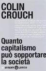 Colin Crouch - Quanto capitalismo può sopportare la società