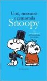Charles M. Schulz, S. Rumor - Uno, nessuno e centomila. Snoopy. 176 travestimenti del bracchetto più amato