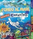 In fondo al mare. Manuale creativo. Con adesivi