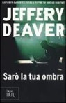 Jeffery Deaver - Sarò la tua ombra