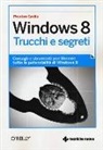 Preston Gralla - Windows 8. Trucchi e segreti