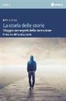 Bepi Vigna - La storia delle storie. Viaggio nei segreti della narrazione