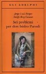 Adolfo Bioy Casares, Jorge L. Borges, A. Melis - Sei problemi per don Isidro Parodi