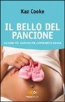 Kaz Cooke - Il bello del pancione. La guida più completa per l'apprendista mamma