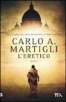 Carlo A. Martigli - L'eretico