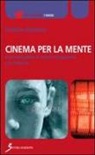 Patrizia Fergnani - Cinema per la mente. Come sviluppare la visione consapevole e le memorie