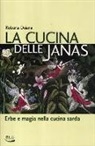Roberta Deiana, L. Caratti - La cucina delle janas. Erbe e magia nella cucina sarda
