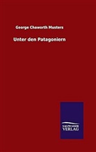 George Chaworth Musters - Unter den Patagoniern