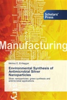 Mehrez E El-Naggar, Mehrez E. El-Naggar - Environmental Synthesis of Antimicrobial Silver Nanoparticles