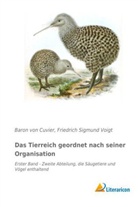 Baron von Cuvier, George Baron von Cuvier, Baron von Cuvier, Friedric Sigmund Voigt, Friedrich Sigmund Voigt, Friedrich Sigmund Voigt - Das Tierreich geordnet nach seiner Organisation