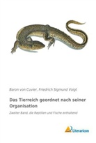 Baron von Cuvier, George Baron von Cuvier, Baron von Cuvier, Friedric Sigmund Voigt, Friedrich Sigmund Voigt, Friedrich Sigmund Voigt - Das Tierreich geordnet nach seiner Organisation