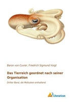 Baron von Cuvier, George Baron von Cuvier, Baron von Cuvier, Friedric Sigmund Voigt, Friedrich Sigmund Voigt, Friedrich Sigmund Voigt - Das Tierreich geordnet nach seiner Organisation