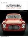 Claudio Bondì - Automobili. Amori, affetti e ricordi
