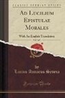 Lucius Annaeus Seneca - Ad Lucilium Epistulae Morales, Vol. 3 of 3