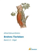 Alfred E. Brehm, Alfred Edmund Brehm - Brehms Tierleben